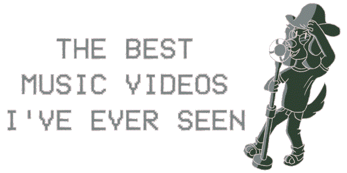 The Best Music Videos I've Ever Seen