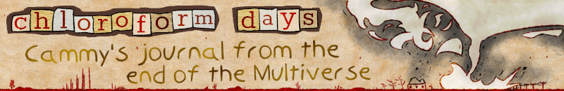 Chloroform Days - Cammy's journal from the end of the Multiverse