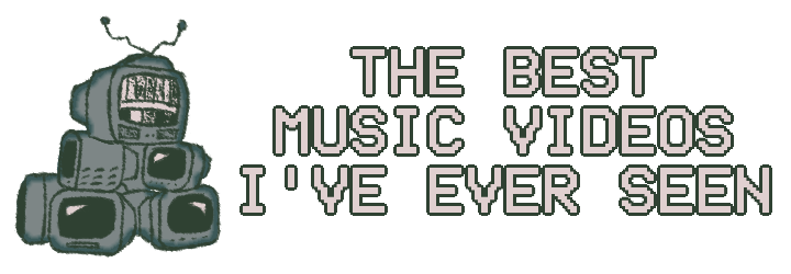 The Best Music Videos I've Ever Seen